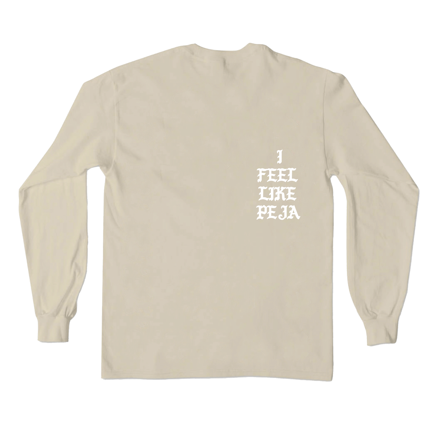 "I FEEL LIKE PEJA" Tan L/S Shirt